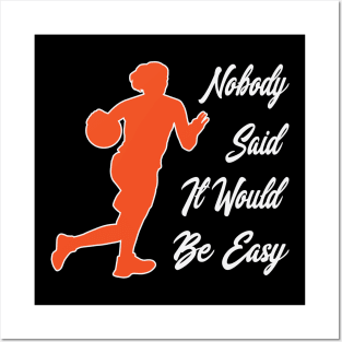 Nobody said it would be easy Posters and Art